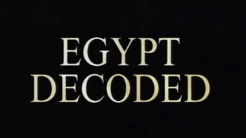 Расшифрованный Египет / Egypt Decoded (2005)
