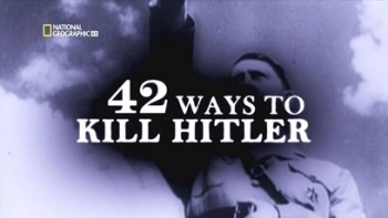 42 способа убить Гитлера / 42 Ways to Kill Hitler (2008)