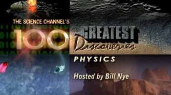100 великих открытий (все серии) / 100 Greatest Discoveries: Physics (2004)