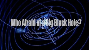 BBC horizon Кто боится больших чёрных дыр? / Who Afraid of a Big Black Hole? (2009)