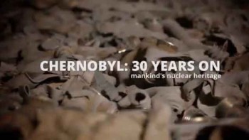 Чернобыль: 30 лет спустя / Chernobyl 30 Years On (2015)