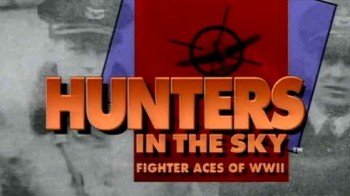 Охотники в небе - Истребители асы Второй мировой 1 серия. Небесные рыцари / Hunters in the sky - Fighter Aces of WWII (1991)