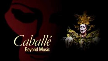 Монсеррат (Монтсеррат) Кабалье. По ту сторону музыки / Caball?. Beyond Music (2003)