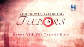 Частная жизнь Тюдоров 2 серия. Генрих VIII - Король-тиран / Private life of Tudors (2016)