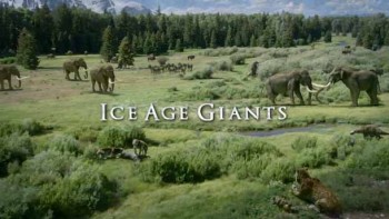 Гиганты ледникового периода 1 серия. Край саблезубых тигров / Ice Age Giants (2013)