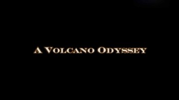Вулканическая Одиссея / A Volcano Odyssey (2014)