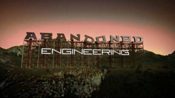 Забытая инженерия 1 серия. Безмолвные города / Abandoned Engineering (2016)