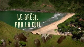 Побережье Бразилии с высоты птичьего полёта / Le Br?sil par la c?te (2014)