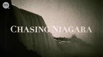 В погоне за Ниагарой / Chasing Niagara (2015)