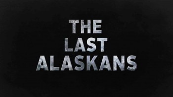 Последние жители Аляски 7 серия / The Last Alaskans (2017)