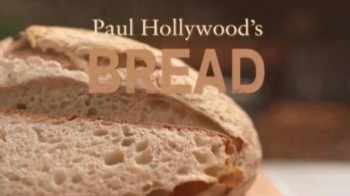 Пол Голливуд Готовим хлеб 3 серия. Континентальные хлебцы / Paul Hollywood's bread (2016)