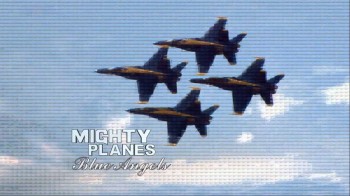 Гигантские самолеты 6 серия. Гигантские самолеты. Синие ангелы / Mighty Planes (2013)
