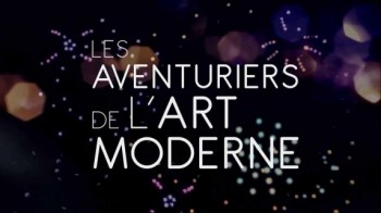 Истории о современном искусстве 4 серия. Волшебники с Монпарнаса. 1920 - 1930 годы / Les Aventuriers de L'Art Moderne (2015)