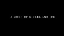 На никелевой луне / A Moon of Nickel and Ice (2017)