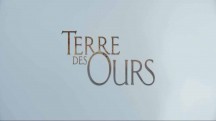 Земля медведей / Terre des ours (Land of the Bears) (2013)