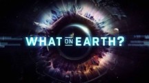 Загадки планеты Земля 4 сезон 1 серия / What on Earth? (2017)