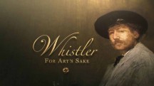 Уистлер. Ради искусства / Whistler. For Art's Sake (2014)