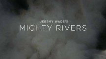 Могучие Реки 1 серия / Jeremy Wade's Mighty Rivers (2018)
