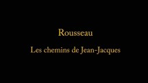 Руссо. Дороги Жан-Жака / Rousseau, les chemins de Jean-Jacques (2011)