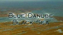 Голубой Дунай / Blue Danube. Black Sea (2004)