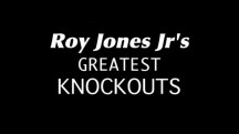 Лучшие нокауты Роя Джонса-младшего / Roy Jones Jr Greatest Knockouts (2005)