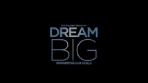 Мечтай о большем: Свой мир строим сами / Dream Big: Engineering Our World (2017)