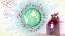 80 Лучших садов мира 02 серия. Сады Китая и Японии / Around the World in 80 Gardens (2008)