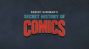 Секретная история комиксов Роберта Киркмана 3 серия / Secret History of Comics (2017)