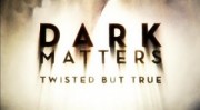 Темные материи 1 сезон: 1-6 серии из 6 / Dark Matters: Twisted But True (2011)