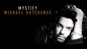 Мистификация: Майкл Хатченс / Mystify: Michael Hutchence (2019)