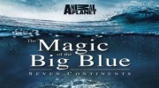 Чудеса голубой планеты. Семь континентов (7 серий из 7) / The Magic Of The Big Blue. Seven Continents (2011)