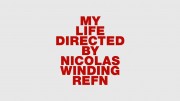 Моя жизнь, снятая Николасом Виндингом Рефном / My Life Directed by Nicolas Winding Refn (2014)