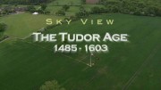 С высоты птичьего полёта. Эпоха Тюдоров 1485-1603 / Sky View. The Tudor Age 1485-1603 (2009)