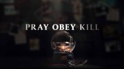 Молись, повинуйся, убивай (1-6 серии из 6) / Pray, Obey, Kill (2021)