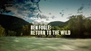 Дикие люди. Возвращение. Канада / Ben Fogle: Return To The Wild (2018)