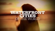 Город на берегу. Чикаго США / Waterfront Cities Of The World (2014)