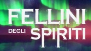 Феллини и духи / Fellini degli spiriti (Fellini of the Spirits) (2020)