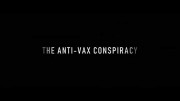 Теория заговора против вакцины / The Rise of the Anti-Vaxx Movement (2021)