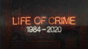 Преступная жизнь: 1984-2020 / Life of Crime 1984-2020 (2021)