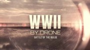 Вторая мировая с дрона: сканирование свидетельств 1 серия. Арденнская операция / WWII by drone (2020)