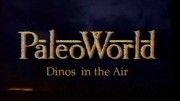 Динозавры в воздухе. Доисторический мир / Paleoworld (1995)