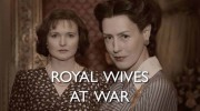 Королевские жёны на войне / Royal Wives at War (2016)