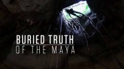 Затерянная правда Майя / Buried Truth of the Maya (2019)