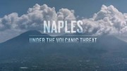 Неаполь. Жизнь на вулкане / Naples: Under the Volcanic Threat (2021)