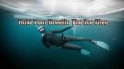 Затаив дыхание: погружение под лёд / Hold Your Breath: The Ice Dive (2022)