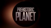 Доисторическая планета 1 серия. Побережья / Prehistoric Planet (2022)