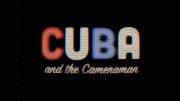 Куба и кинооператор / Cuba and the Cameraman (2017)