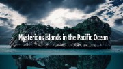 Таинственные острова в Тихом океане (все серии) / Mysterious islands in the Pacific Ocean (2021)