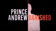 Принц Эндрю: Изгнан / Prince Andrew: Banished (2022)