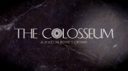 Колизей - бриллиант в короне Рима / The Colosseum - A Jewel in Rome's Crown (2021)